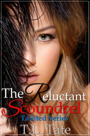 The Reluctant Scoundrel: The Tainted Series