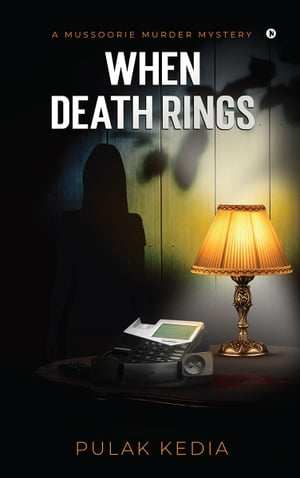 When Death Rings A Mussoorie Murder MysteryŻҽҡ[ Pulak Kedia ]