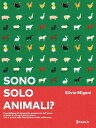 Sono solo animali Il quotidiano sfruttamento perpetrato dall’uomo ai danni di chi ogni giorno nasce, vive e muore nella costrizione e nella sofferenza.【電子書籍】 Silvia Migoni