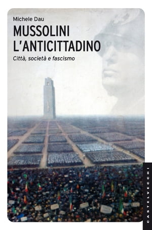 Mussolini l'anticittadino