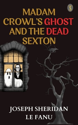 Madam Crowl's Ghost and the Dead Sexton【電子