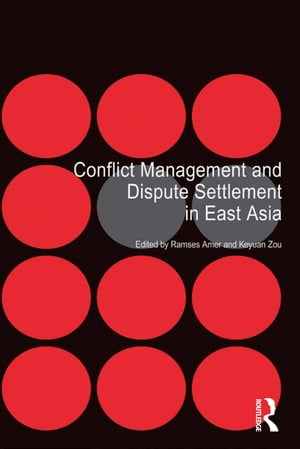 Conflict Management and Dispute Settlement in East Asia【電子書籍】 Ramses Amer