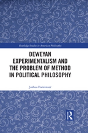 Deweyan Experimentalism and the Problem of Method in Political Philosophy