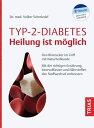 Typ-2-Diabetes - Heilung ist m?glich Den Blutzucker im Griff mit Naturheilkunde. Mit der richtigen Ern?hrung, Intervallfasten und N?hrstoffen den Stoffwechsel verbessern