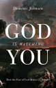 God Is Watching You How the Fear of God Makes Us