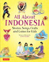 All About Indonesia Stories, Songs, Crafts and Games for Kids【電子書籍】 Linda Hibbs