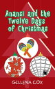 ŷKoboŻҽҥȥ㤨Anansi and the Twelve Days of ChristmasŻҽҡ[ Gillena Cox ]פβǤʤ567ߤˤʤޤ