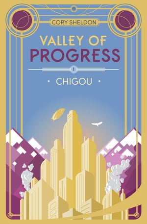 Chigou Valley of Progress, Book 1【電子書籍】[ Cory Sheldon ]