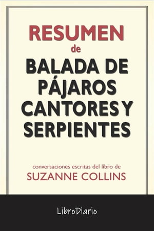 Balada De P?jaros Cantores Y Serpientes de Suzanne Collins: Conversaciones EscritasŻҽҡ[ LibroDiario LibroDiario ]