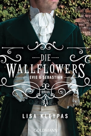 Die Wallflowers - Evie & Sebastian Roman. - Die unwiderstehliche Romance-Reihe f?r alle Bridgerton Fans.