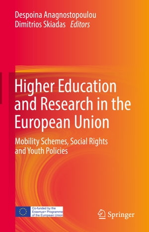 Higher Education and Research in the European Union Mobility Schemes, Social Rights and Youth Policies【電子書籍】