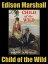 Child of the Wild A Story of AlaskaŻҽҡ[ Edison Marshall ]