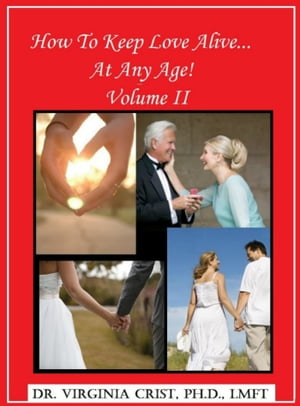 How To Keep Love Alive . . . At Any Age! Vol. II