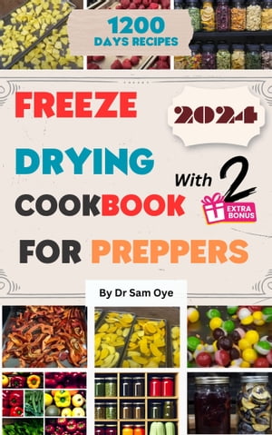 Freeze Drying Cookbook for Preppers 2024