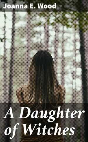 A Daughter of Witches A Romance【電子書籍