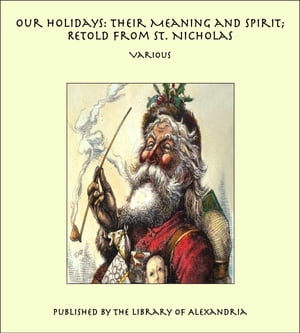 ŷKoboŻҽҥȥ㤨Our Holidays: Their Meaning and Spirit; Retold from St. NicholasŻҽҡ[ Various Authors ]פβǤʤ1,200ߤˤʤޤ