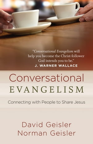 Conversational Evangelism Connecting with People to Share Jesus【電子書籍】[ David Geisler ]