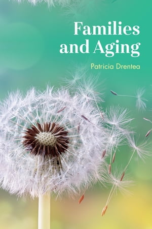 楽天楽天Kobo電子書籍ストアFamilies and Aging【電子書籍】[ Patricia Drentea, University of Alabama, Birmingham ]