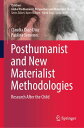 Posthumanist and New Materialist Methodologies Research After the Child