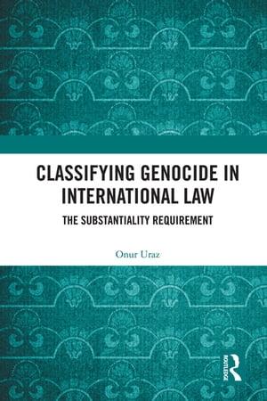 ŷKoboŻҽҥȥ㤨Classifying Genocide in International Law The Substantiality RequirementŻҽҡ[ Onur Uraz ]פβǤʤ8,953ߤˤʤޤ