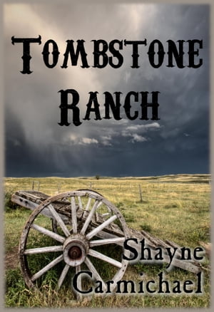 Tombstone Ranch【電子書籍】[ Shayne Carmichael ]