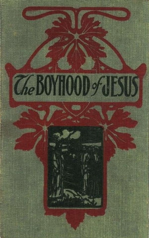 The Boyhood of Jesus【電子書籍】[ Anonymous Anonymous ]