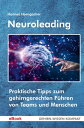 Neuroleading Praktische Tipps zum gehirngerechten F?hren von Teams und Menschen