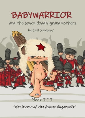 Babywarrior and the seven deadly grandmothers book III