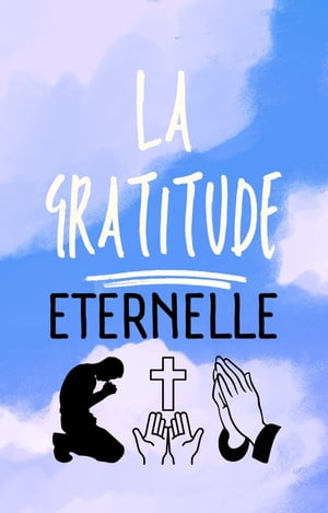 LA GRATITUDE ETERNELLE【電子書籍】[ Farid Dene ]