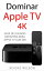 Dominar Apple TV 4K【電子書籍】[ Adidas Wilson ]