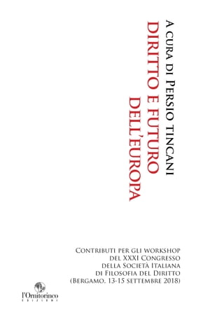 Diritto e futuro dell'Europa Contributi per gli workshop del XXXI Congresso della Societ? italiana di Filosofia del Diritto