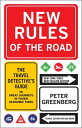 New Rules of the Road: The Travel Detective 039 s Guide to Great Journeys in Tough Economic Times【電子書籍】 Peter Greenberg