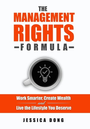 ŷKoboŻҽҥȥ㤨The Management Rights Formula Work Smarter, Create Wealth and Live the Lifestyle You DeserveŻҽҡ[ Jessica Dong ]פβǤʤ3,908ߤˤʤޤ