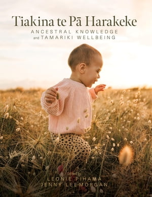 Tiakina te P? Harakeke Ancestral Knowledge and Tamariki Wellbeing