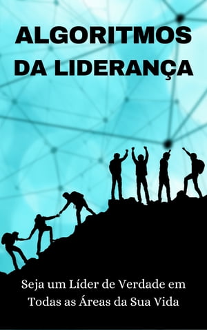 Algoritmos da Lideran?a Seja um l?der de verdade em todas as ?reas da sua vidaŻҽҡ[ Nazar? Lohn ]