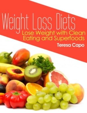 ŷKoboŻҽҥȥ㤨Weight Loss Diets Lose Weight with Clean Eating and SuperfoodsŻҽҡ[ Teresa Capo ]פβǤʤ552ߤˤʤޤ