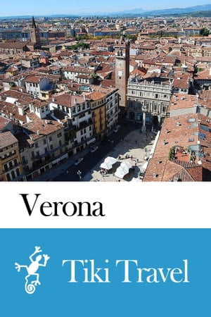 Verona (Italy) Travel Guide - Tiki Travel