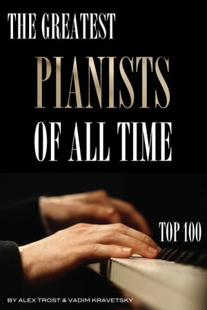 The Greatest Pianists of All Time: Top 100