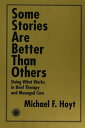 Some Stories are Better than Others Doing What Works in Brief Therapy and Manage...