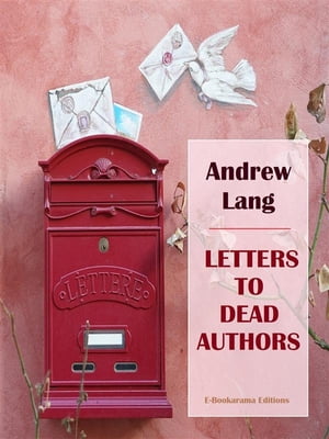 ŷKoboŻҽҥȥ㤨Letters to Dead AuthorsŻҽҡ[ Andrew Lang ]פβǤʤ61ߤˤʤޤ