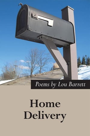 Home Delivery New and Selected PoemsŻҽҡ[ Lou Barrett ]