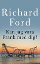 Kan jag vara Frank med dig?【電子書籍】[ Richard Ford ]