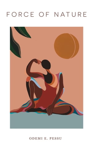 Force of Nature【電子書籍】[ Odemi E. Pessu ]