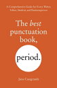 The Best Punctuation Book, Period A Comprehensive Guide for Every Writer, Editor, Student, and Businessperson