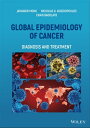 Global Epidemiology of Cancer Diagnosis and Treatment【電子書籍】 Jahangir Moini