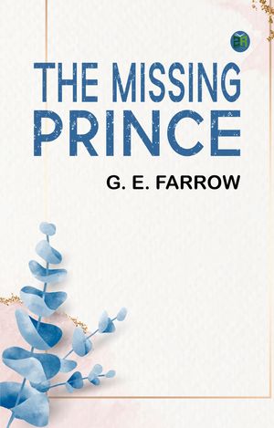 The Missing PrinceŻҽҡ[ G. E. Farrow ]