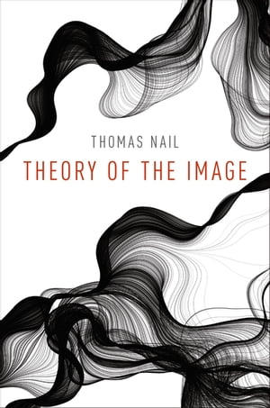 Theory of the Image【電子書籍】[ Thomas Nail ]