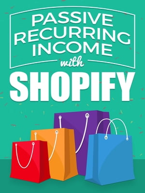 Passive Recurring Income with Shopify