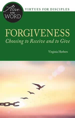 Forgiveness, Choosing to Receive and to Give【電子書籍】[ Virginia Herbers ]