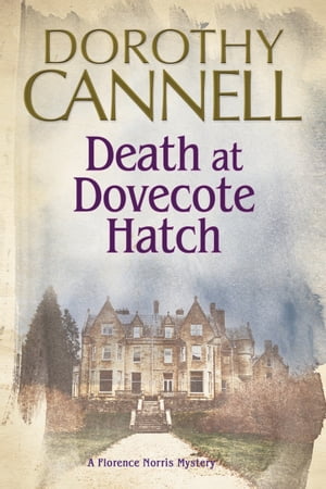 Death at Dovecote Hatch【電子書籍】[ Dorothy Cannell ]